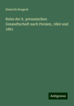 Reise der k. preussischen Gesandtschaft nach Persien, 1860 und 1861