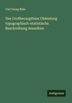 Das Großherzogthum Oldenburg topographisch-statistische Beschreibung desselben