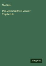 Das Leben Walthers von der Vogelweide