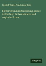Börner'schen Kunstsammlung, zweite Abtheilung: die französische und englische Schule