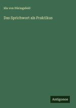 Das Sprichwort als Praktikus