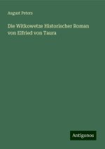 Die Witkowetze Historischer Roman von Elfried von Taura
