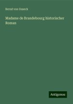 Madame de Brandebourg historischer Roman