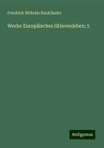 Werke Europäisches Sklavenleben; 5