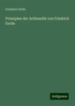 Prinzipien der Arithmetik von Friedrich Grelle
