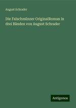 Die Falschmünzer OriginalRoman in drei Bänden von August Schrader