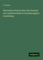 Historische Notizen über den Zustand der Landwirtschaft im Grossherzogtum Luxemburg