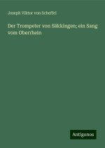 Der Trompeter von Säkkingen; ein Sang vom Oberrhein