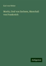Moritz, Graf von Sachsen, Marschall von Frankreich