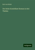 Der letzte Komödiant Roman in drei Theilen