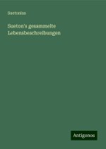Sueton's gesammelte Lebensbeschreibungen
