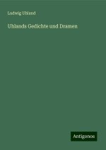 Uhlands Gedichte und Dramen