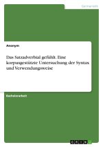 Das Satzadverbial gefühlt. Eine korpusgestützte Untersuchung der Syntax und Verwendungsweise