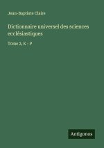 Dictionnaire universel des sciences ecclésiastiques