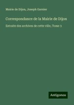 Correspondance de la Mairie de Dijon