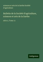 Bulletin de la Société d'agriculture, sciences et arts de la Sarthe