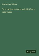 De la virulence et de la spécificité de la tuberculose