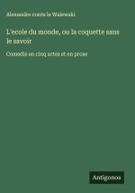 L'ecole du monde, ou la coquette sans le savoir