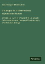 Catalogue de la dixneuvieme exposition de fleurs