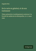 De la carie en général, et de son traitement