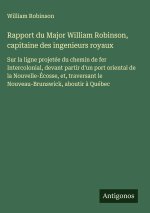 Rapport du Major William Robinson, capitaine des ingenieurs royaux