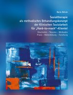 Sozialtherapie als methodisches Behandlungskonzept der Klinischen Sozialarbeit  für 