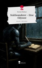 Stahlwanderer - Eine Odyssee. Life is a Story - story.one