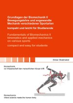 Grundlagen der Biomechanik II Bewegungslehre und angewandte Mechanik verschiedener Sportarten - kompakt und leicht für Studierende / Fundamentals of B