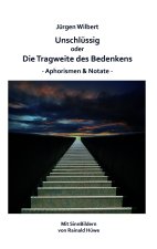 Unschlüssig oder Die Tragweite des Bedenkens