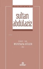 Önderlerimiz 47 - Sultan Abdülaziz