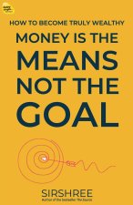 Money Is The Means, Not The Goal