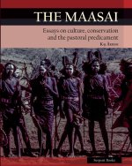 The Maasai - Essays on Culture, Conservation, and the Pastoral Predicament