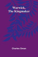 Warwick, The Kingmaker