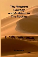 The Western Cowboy And Arabians In The Rockies