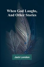 When God Laughs, And Other Stories