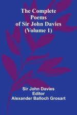 The Complete Poems Of Sir John Davies (Volume 1)