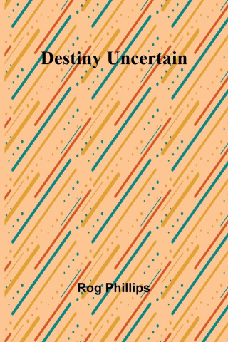 Destiny Uncertain