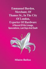 Emmanuel Burden, Merchant, Of Thames St., In The City Of London, Exporter Of Hardware