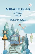 Miracle Gold A Novel Vol. III