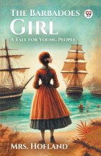 The Barbadoes Girl A Tale for Young People