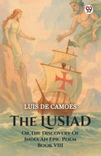The Lusiad Or, The Discovery Of India An Epic Poem Book VIII