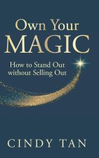 Own Your Magic: Unlocking Purposeful Branding to Transform Your Career and Life