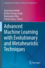 Advanced Machine Learning with Evolutionary and Metaheuristic Techniques