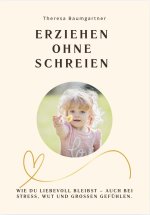 ERZIEHEN OHNE SCHREIEN