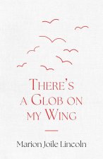 There's a Glob on my Wing