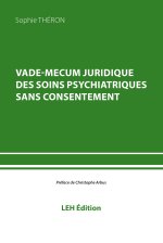 Vade-mecum juridique des soins psychiatriques sans consentement
