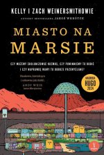 Miasto na Marsie: Czy możemy skolonizować kosmos, czy powinniśmy to robić i czy naprawdę mamy to dob