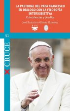 La Pastoral Del Papa Francisco En Dialogo Con La Filosofia I