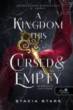 A Kingdom This Cursed and Empty - Oly átkozott és üres királyság
