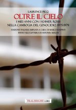 Oltre il cielo. I miei anni con i Khmer Rossi nella Cambogia del genocidio, 1975-1979